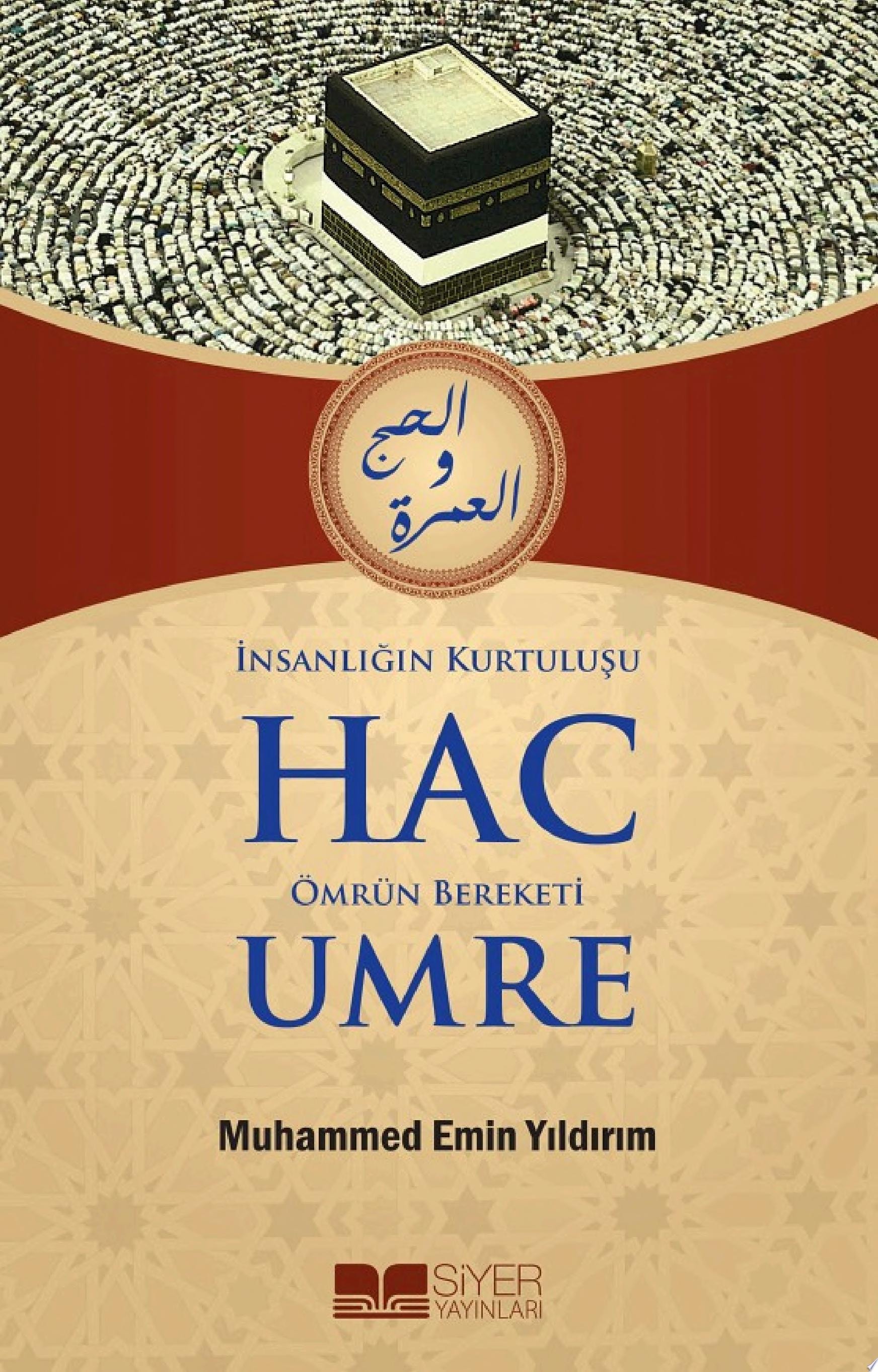 Insanligin Kurtulusu Hac Ömrün Bereketi Umre