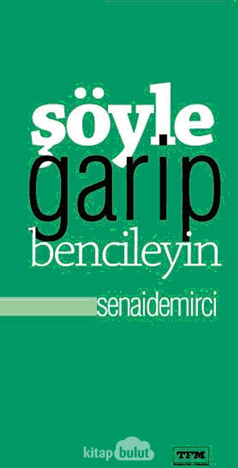 Şöyle garip bencileyin