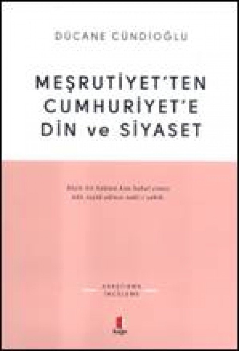 Meşrutiyet'ten Cumhuriyet'e din ve siyaset