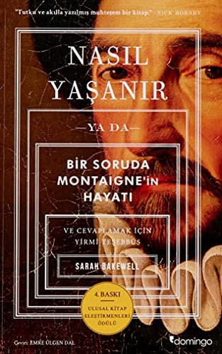 Nasil Yasanir Ya Da Bir Soruda Montaignein Hayati