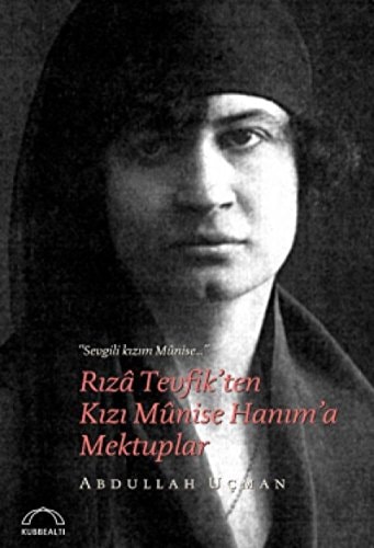 Rıza Tevfik'ten kızı Mûnise Hanım'a mektuplar