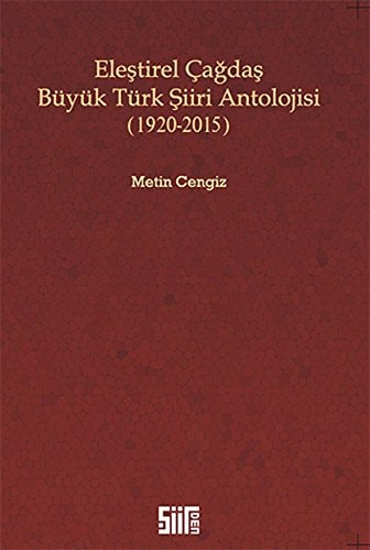 Eleştirel çağdaş büyük Türk şiiri antolojisi (1920-2015)