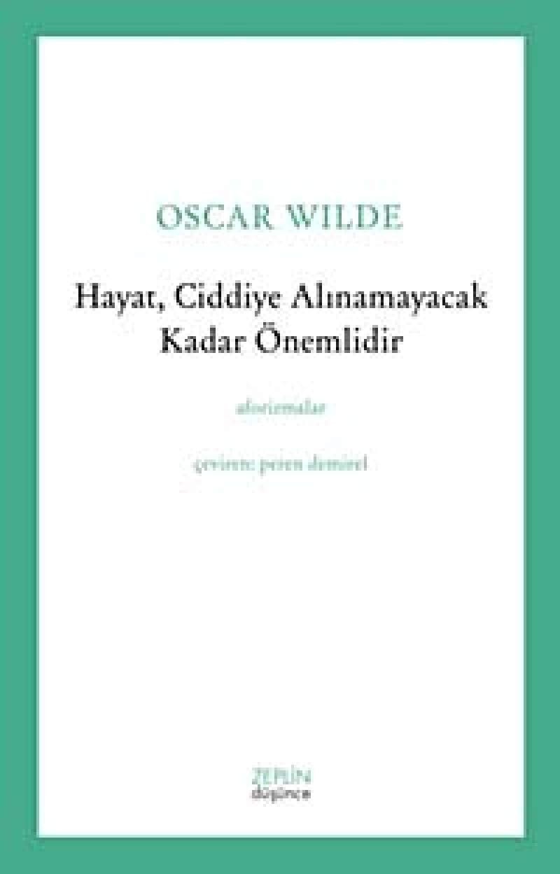 Hayat, Ciddiye Alinamayacak Kadar Önemlidir Aforizmalar