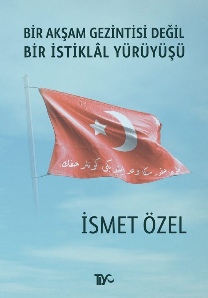 Bir akşam gezintisi değil, bir istiklâl yürüyüşü