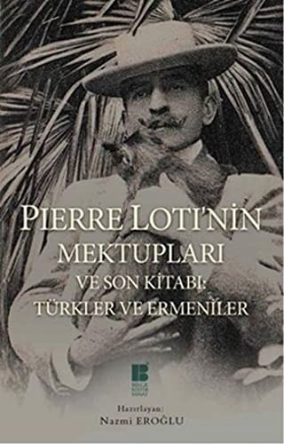 Pierre Lotinin Mektuplari ve ve Son Kitabi; Türkler ve Ermeniler