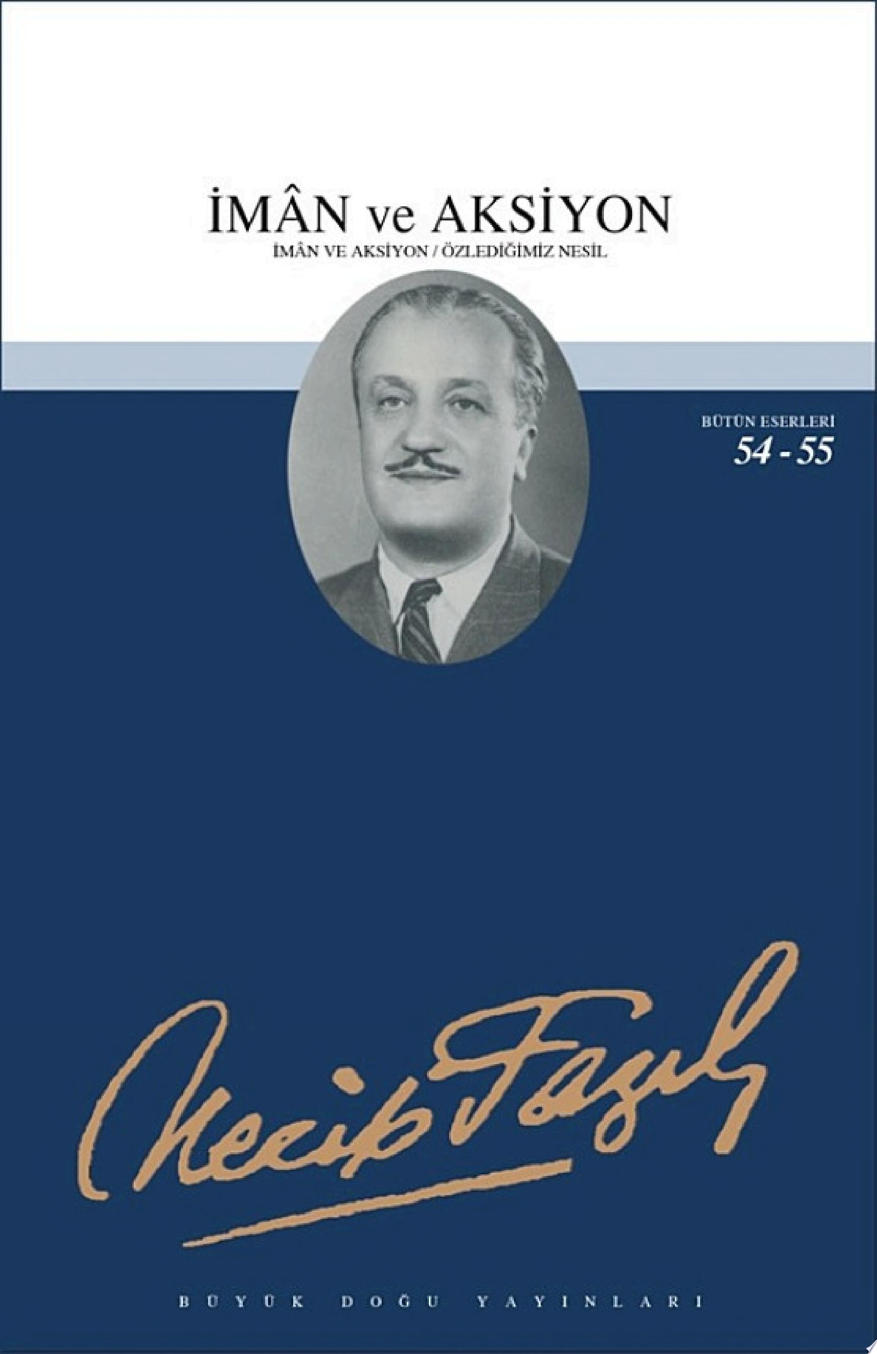 İmân ve Aksiyon İmân ve Aksiyon Özlediğimiz Nesil