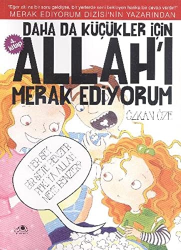 Daha da Küçükler Için Allah'i Merak Ediyorum 4. Kitap: Her Sey Bir Seye Benzer Peki Ya Allah Neye Benzer?