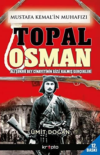 Mustafa Kemalin Muhafizi Topal Osman Ali Sükrü Bey Cinayetinin Gizli Kalmis Gercekleri
