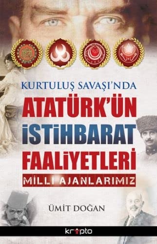 Atatürk'ün istihbarat faaliyetleri milli ajanlarımız