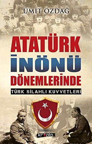Atatürk İnönü dönemlerinde Türk silahlı kuvvetleri