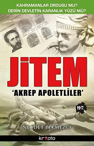 Jitem - Akrep Apoletliler Kahramanlar Ordusu mu Derin Devletin Karanlik Yüzü mü