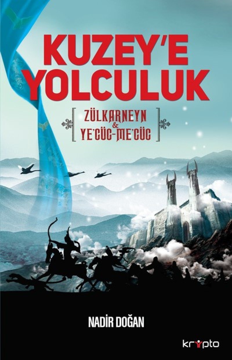 Kuzeye Yolculuk Zülkarneyn & Yecüc-Mecüc