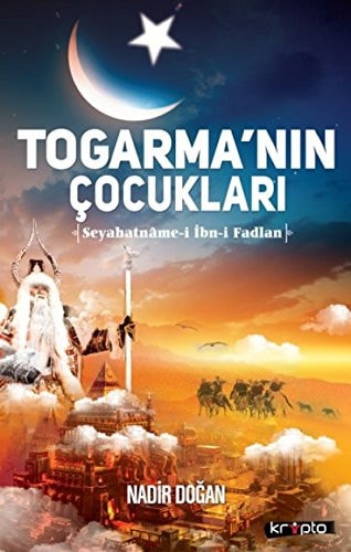 Togarmanin Cocuklari Seyahatname i Ibn i Fadlan