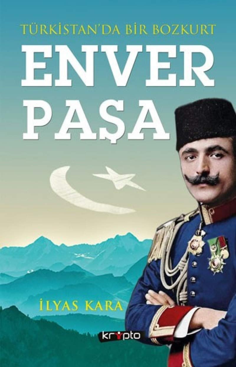 Türkistan'da Bir Bozkurt: Enver Pasa