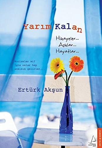Yarım kalan hikâyeler... aşklar... hayatlar