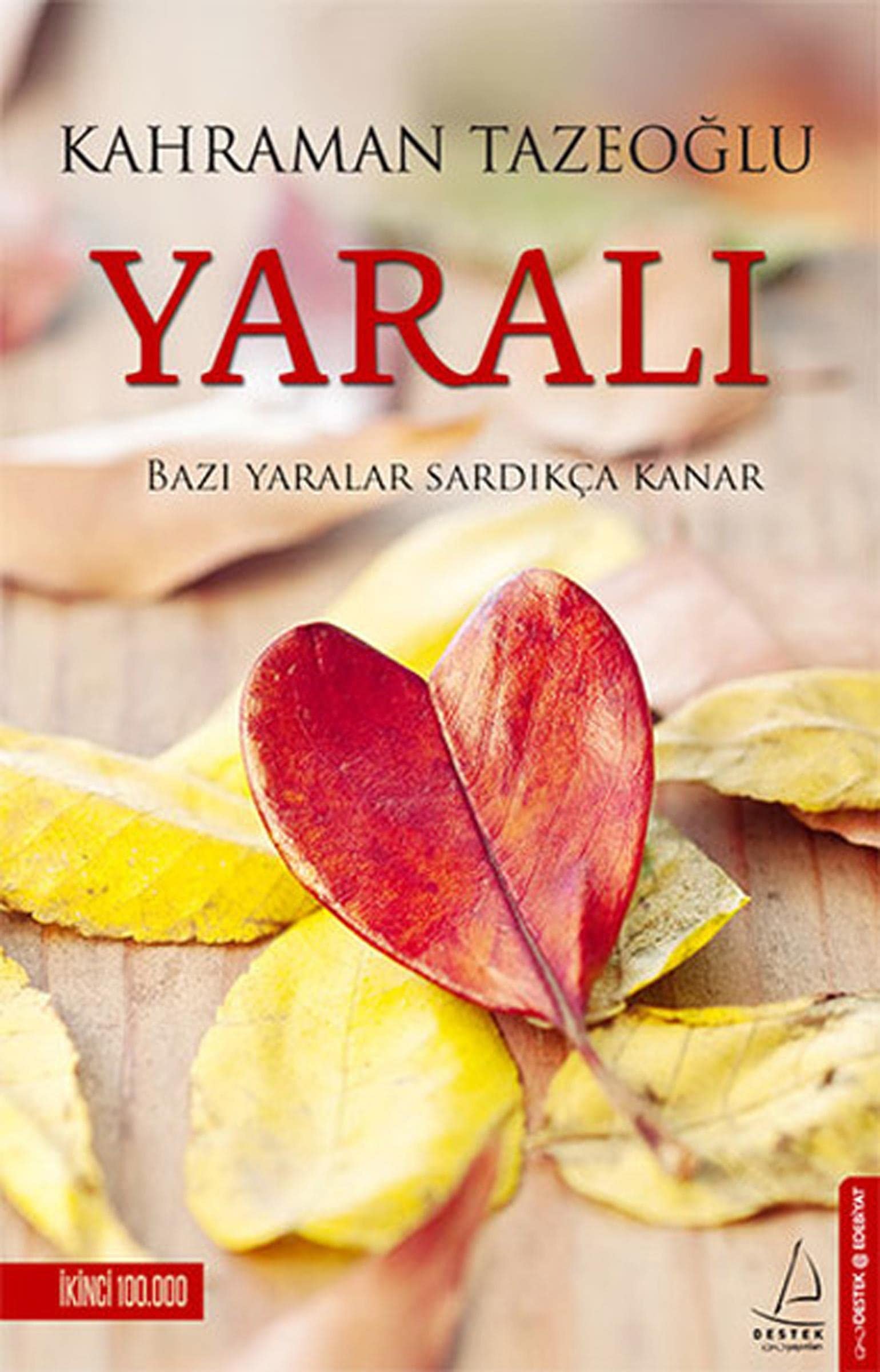 Yarali Bazi Yaralar Sardikca Kanar
