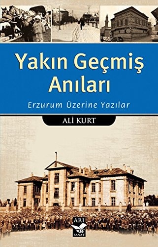 Yakın geçmiş anıları Erzurum üzerine yazılar