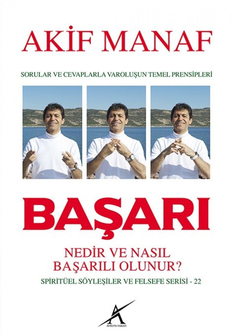 Basari Nedir ve Nasil Basarili Olunur S; Sorular ve Cevaplarla Varolusun Temel Prensipleri - Spiritüel Sö