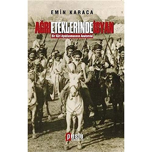 Ağrı Eteklerinde İsyan Bir Kürt Ayaklanmasının Anatomisi