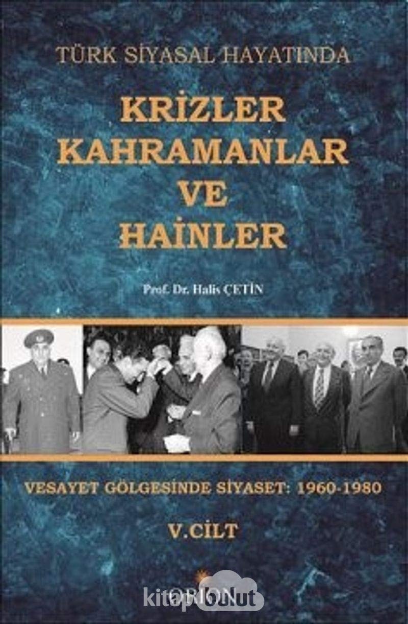 Türk siyasal hayatında krizler kahramanlar ve hainler