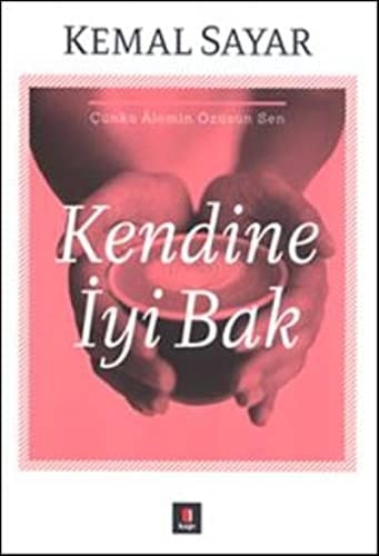 Kendine Iyi Bak Cünkü Alemin Özüsün Sen