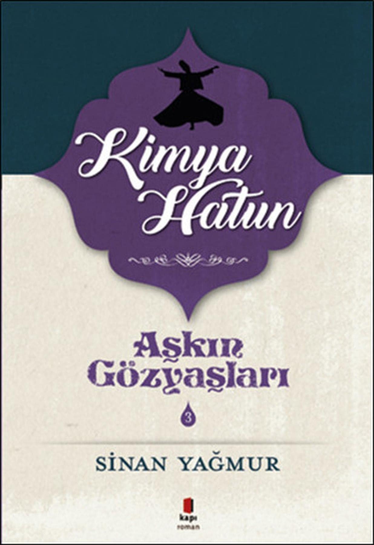 Askin Gözyaslari 3 - Kimya Hatun Biyografik Roman