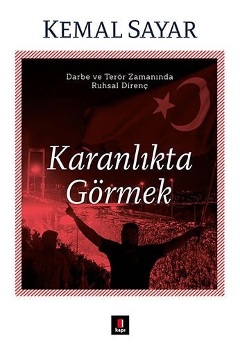 Karanlikta Görmek Darbe ve Terör Zamaninda Ruhsal Direnc