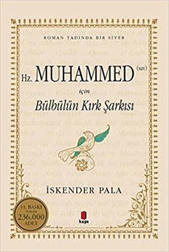 Hz. Muhammed Sav icin Bülbülün Kirk Sarkisi Roman Tadinda bir Siyer