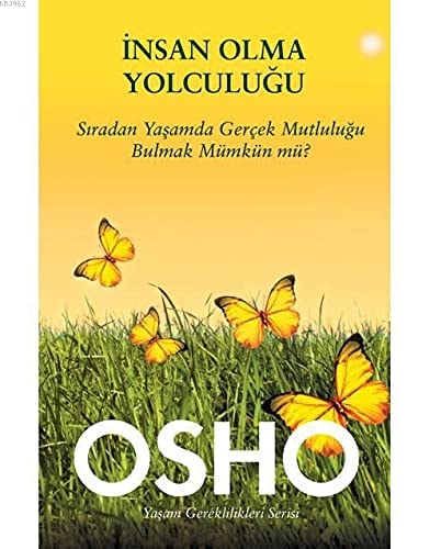 Insan Olma Yolculugu Siradan Yasamda Gercek Mutlulugu Bulmak Mümkün Mü
