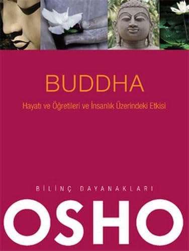 Buddha - Hayati ve Ogretileri ve Insanlik Uzerindeki Etkisi