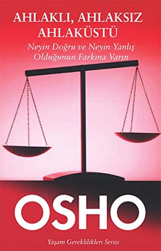 Ahlakli, Ahlaksiz Ahlaküstü Neyin Dogru ve Neyin Yanlis Oldugunun Farkina Varin