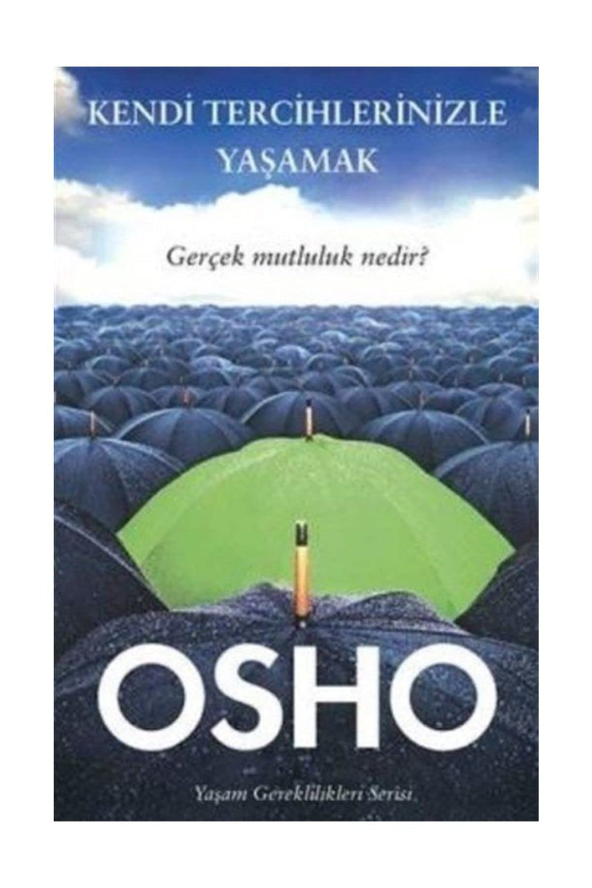 Kendi Tercihlerinizle Yasamak Gercek Mutluluk Nedir