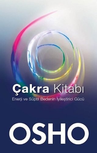 Cakra Kitabi Enerji ve Süptil Bedenin Iyilestirici Gücü