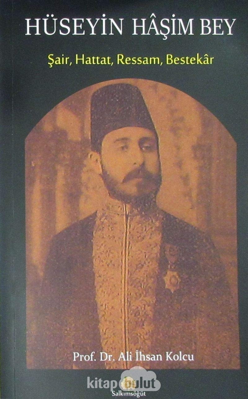 Hüseyin Hâşim Bey şair, hattat, ressam, bestekâr