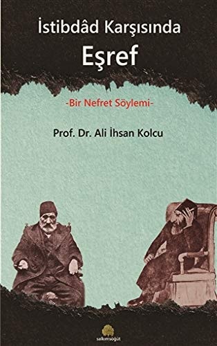İstibdâd karşısında Eşref bir nefret söylemi