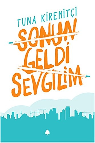 Sonun geldi sevgilim