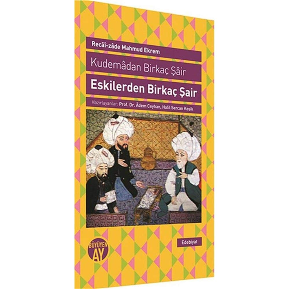 Eskilerden birkaç şair Sinan Paşa, Fuzûlî, Ebu's-Suûd Efendi, Bâkî, Nef'î, Nâbî, Nedîm, Çelebizâde Âsım, Şeyh Gâlib, Pertev Paşa, Sâmî Paşa hakkında değerlendirmeler ve eserlerinden örnekler