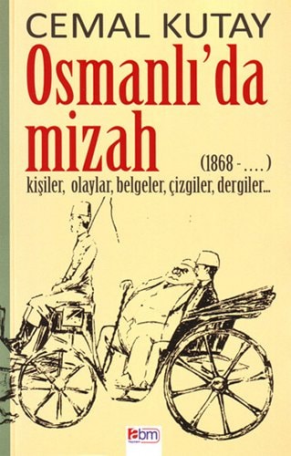 Osmanlı'da mizah (1868-....) kişiler, olaylar, belgeler, çizgiler, dergiler