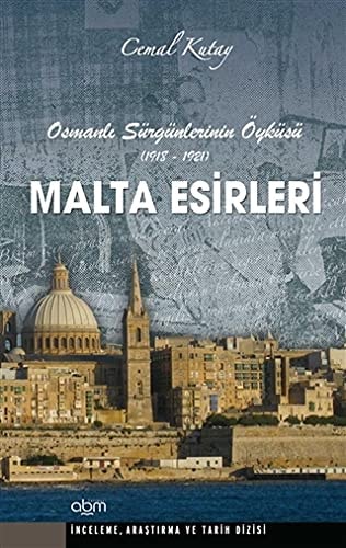Malta esirleri Osmanlı sürgünlerinin öyküsü (1918-1921)