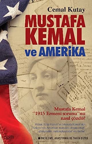 Mustafa Kemal ve Amerika Mustafa Kemal 1915 Ermeni Sorununu Nasil Cözdü
