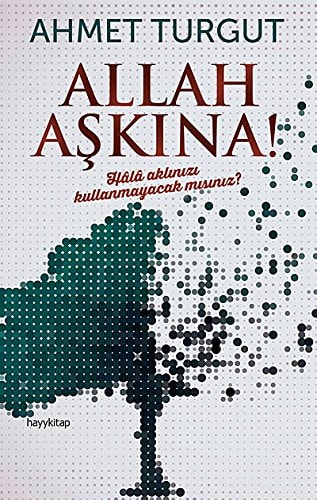 Allah Askina Hala Aklinizi Kullanmayacak misiniz