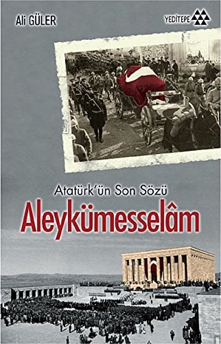 Atatürk'ün son sözü aleykümesselâm