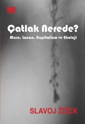 Catlak Nerede Marx, Lacan, Kapitalizm ve Ekoloji