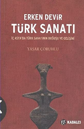Erken devir Türk sanatı İç Asya'da Türk sanatının doğuşu ve gelişimi