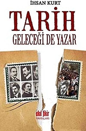 Tarih geleceği de yazar tarihi tekerrür yazıları