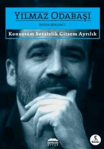 Konussam Sessizlik Gitsem Ayrilik- Bütün Siirleri 1