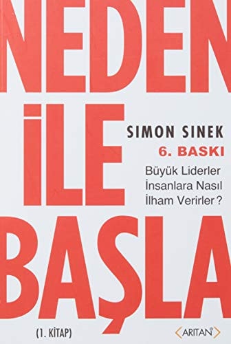 Neden ile Basla 1. Kitap Büyük Liderler Insanlara Nasil Ilham Verirler