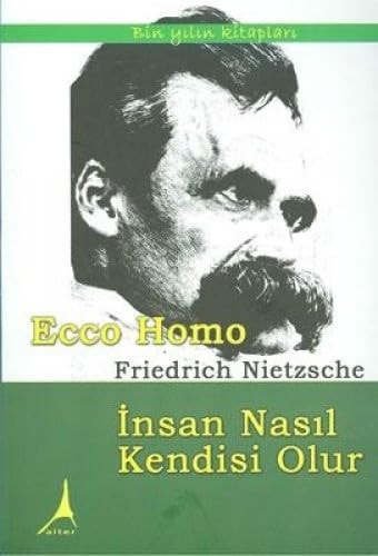 INSAN NASIL KENDISI OLUR ECCE HOMO