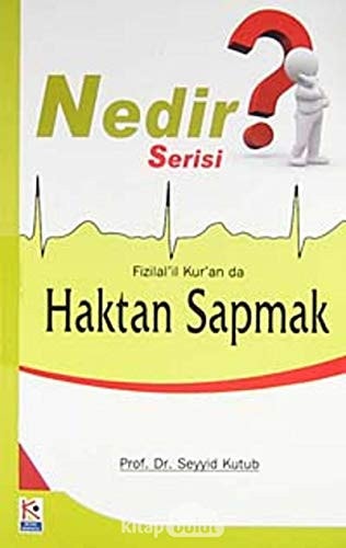 Nedir Serisi? Fizilal'il Kur'an da Haktan Sapmak