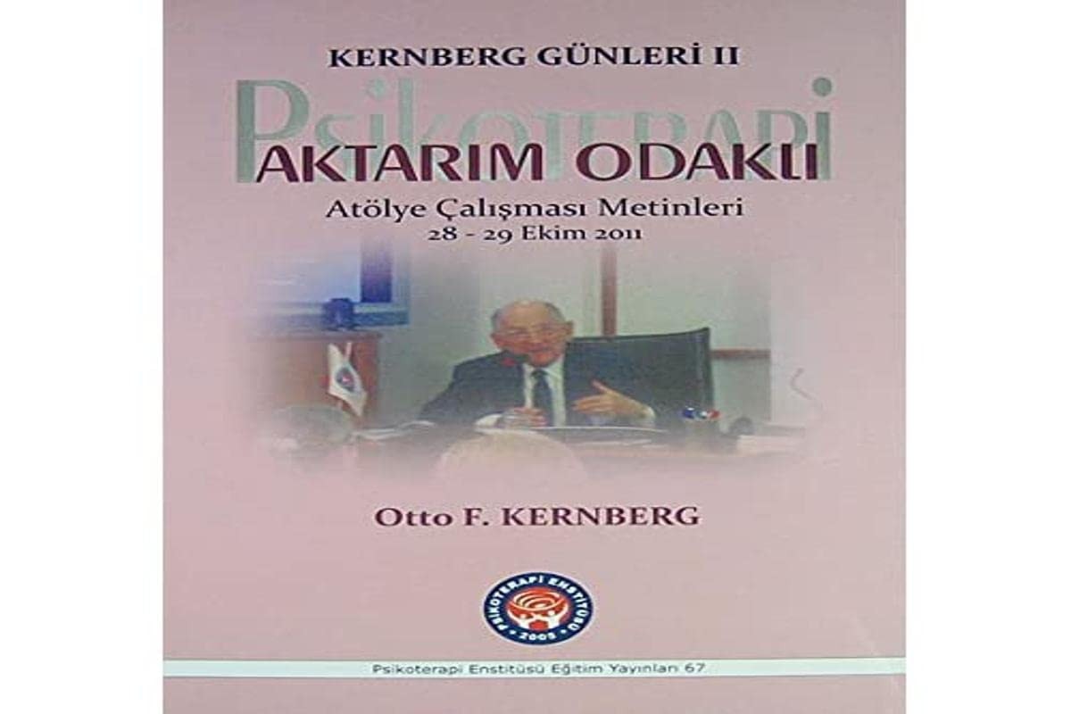 Kernberg Günleri 2 Psikoterapi Aktarim Odakli Atölye Calismasi Metinleri 28 - 29 Ekim 2011